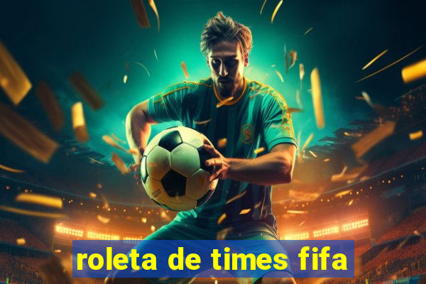 roleta de times fifa