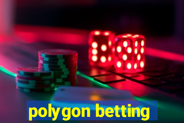 polygon betting