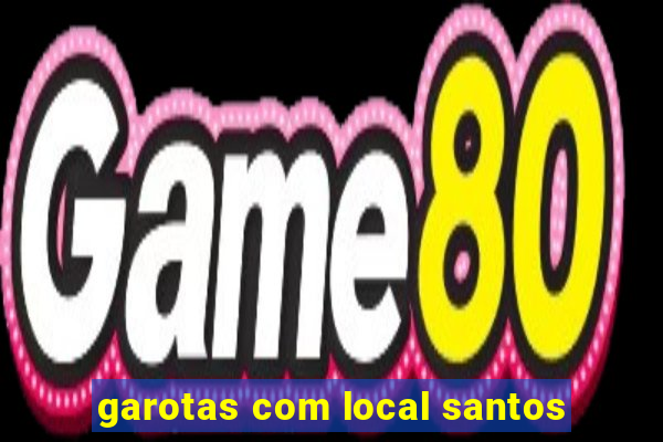 garotas com local santos