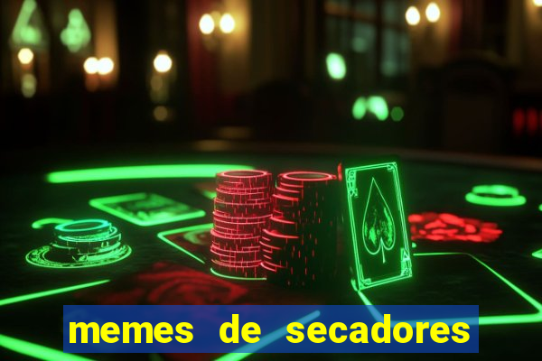 memes de secadores do flamengo