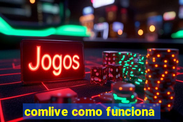 comlive como funciona