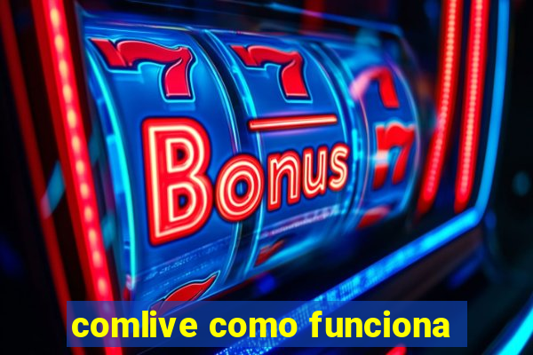 comlive como funciona