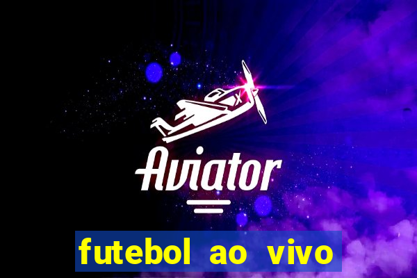 futebol ao vivo sem trava