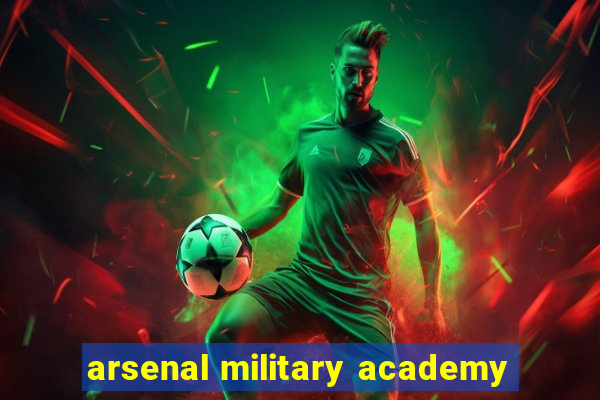 arsenal military academy