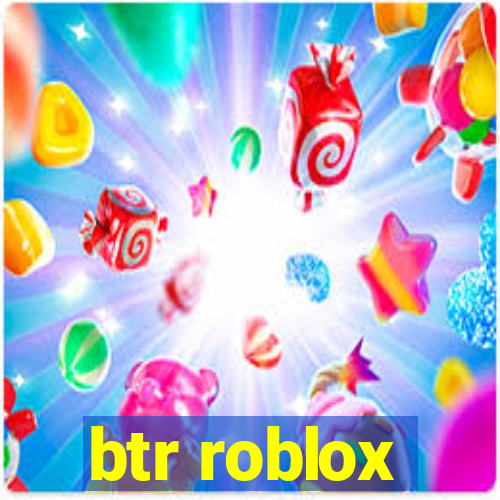 btr roblox