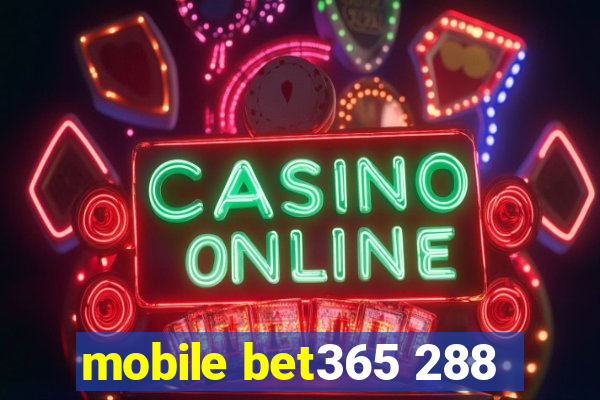 mobile bet365 288