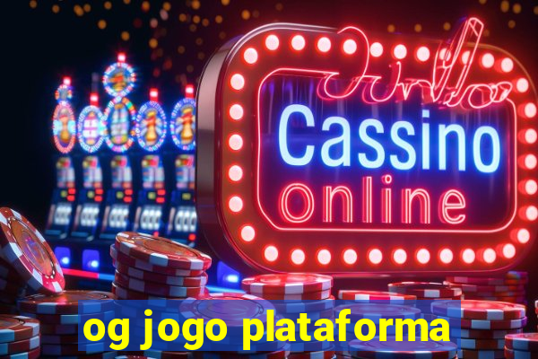 og jogo plataforma