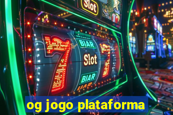 og jogo plataforma