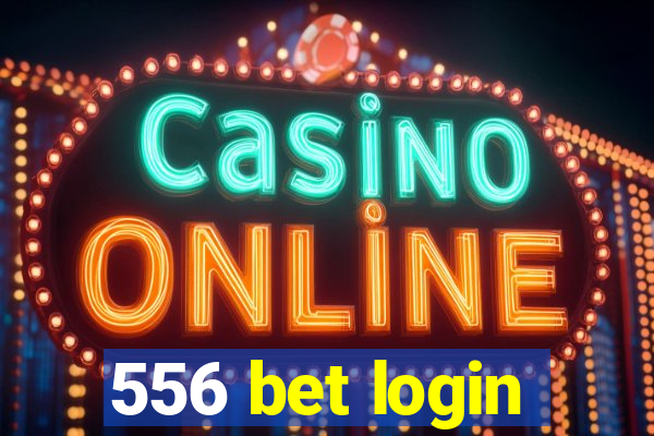 556 bet login