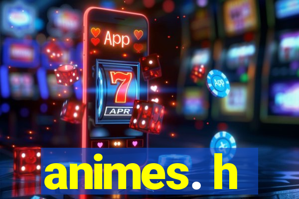animes. h