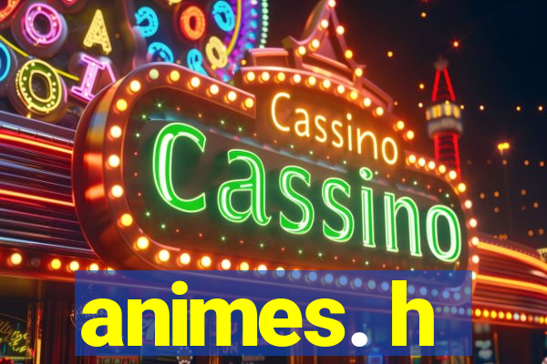 animes. h