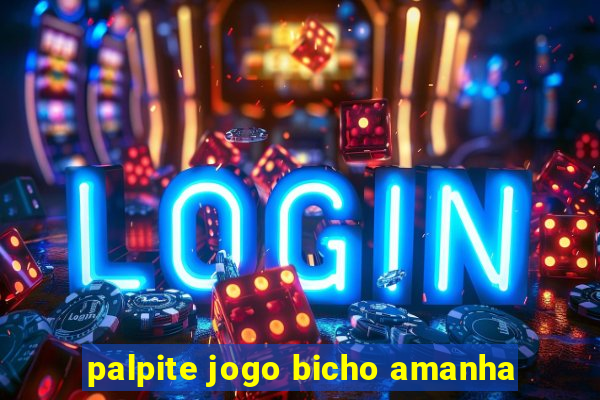 palpite jogo bicho amanha