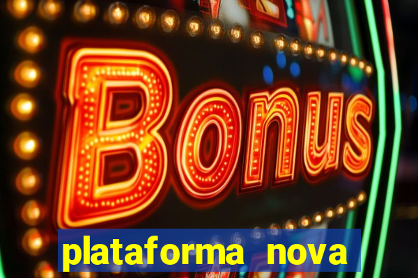 plataforma nova pagando cassino