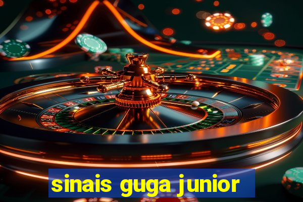 sinais guga junior