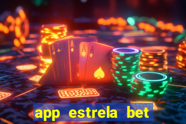 app estrela bet nao compativel