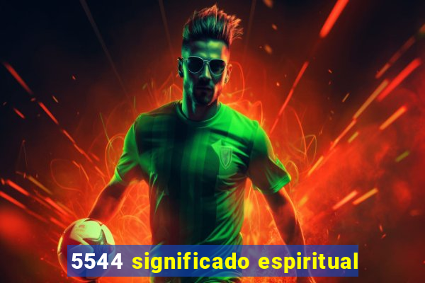 5544 significado espiritual