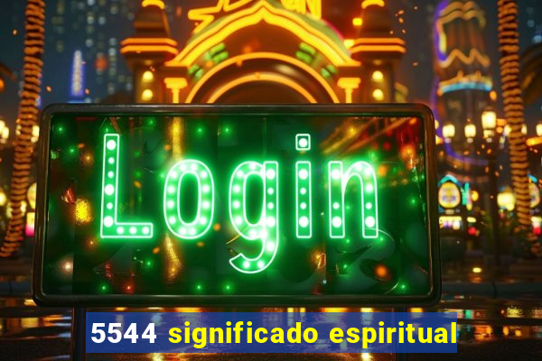 5544 significado espiritual