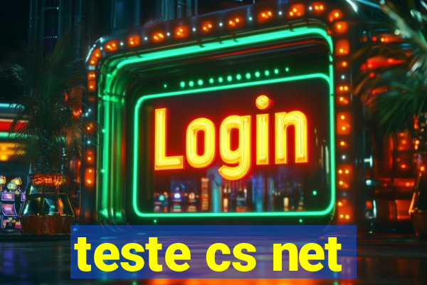 teste cs net