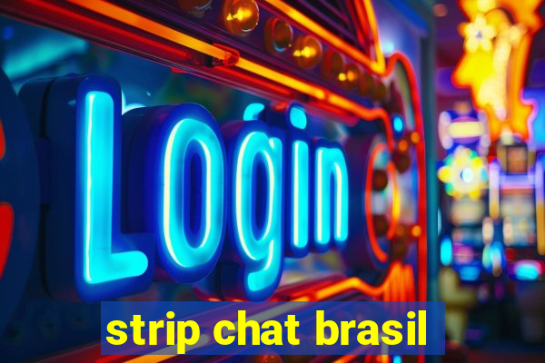 strip chat brasil