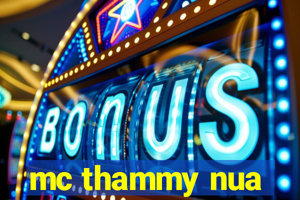 mc thammy nua