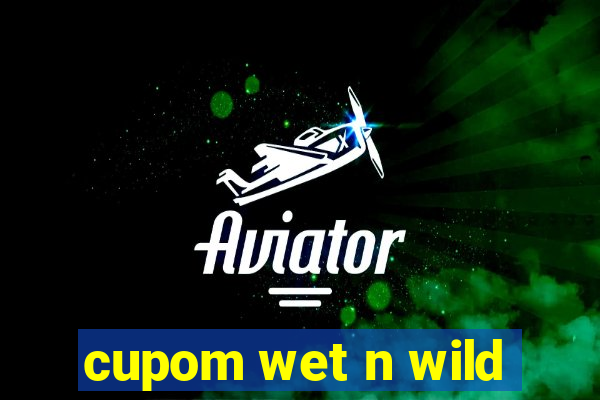 cupom wet n wild