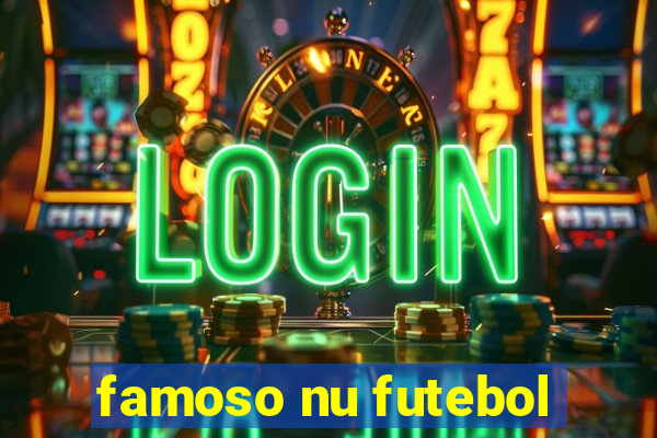 famoso nu futebol