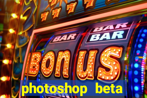 photoshop beta download crackeado