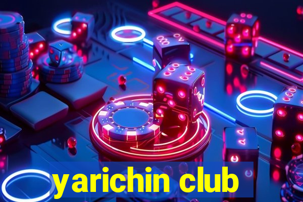 yarichin club