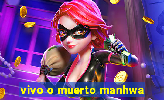 vivo o muerto manhwa