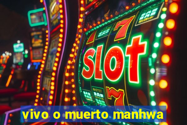 vivo o muerto manhwa