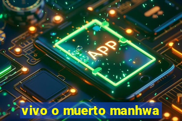 vivo o muerto manhwa