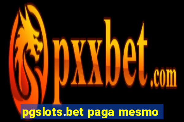 pgslots.bet paga mesmo