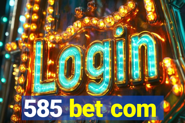 585 bet com