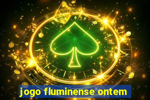 jogo fluminense ontem