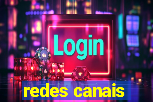 redes canais
