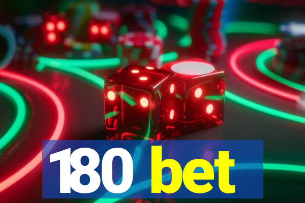 180 bet