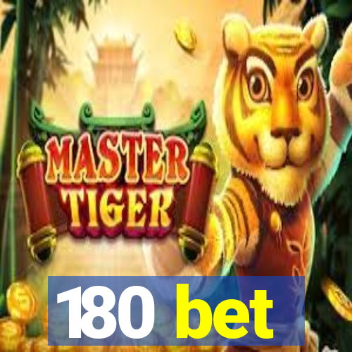 180 bet