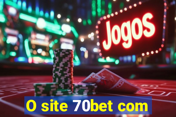 O site 70bet com