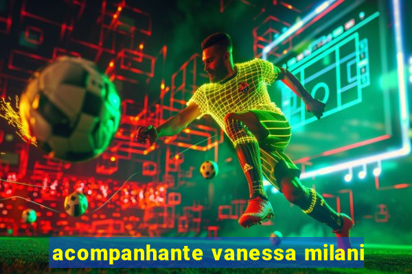 acompanhante vanessa milani