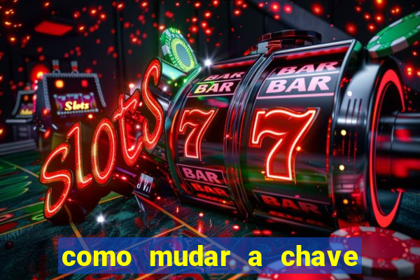 como mudar a chave pix na brabet