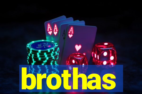brothas