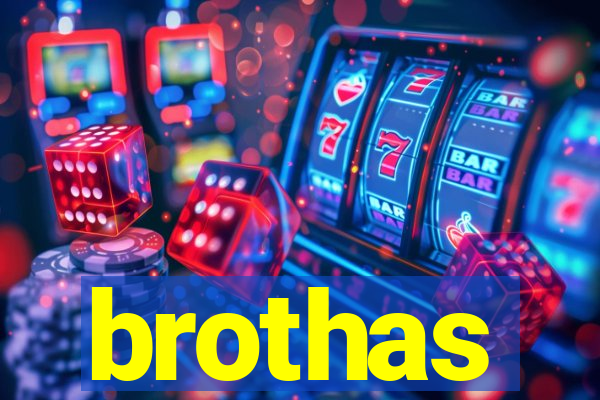 brothas