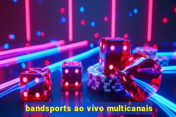 bandsports ao vivo multicanais