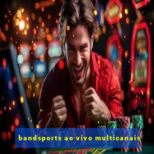 bandsports ao vivo multicanais
