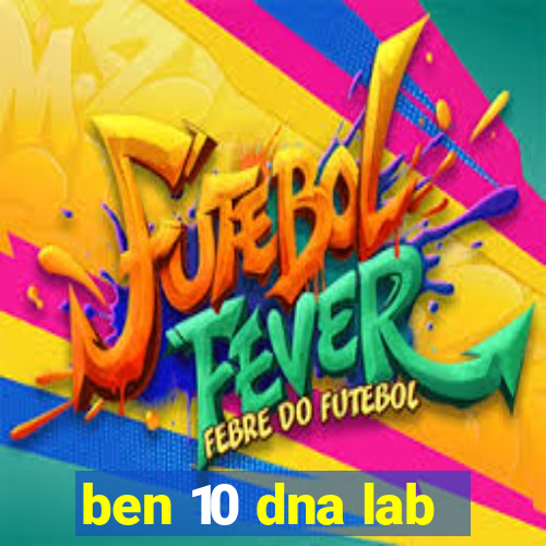 ben 10 dna lab