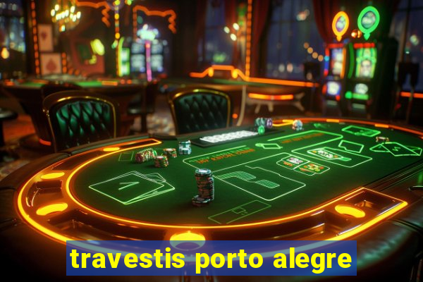 travestis porto alegre