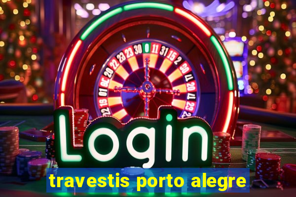 travestis porto alegre