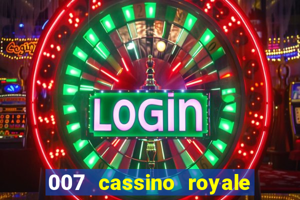 007 cassino royale completo dublado
