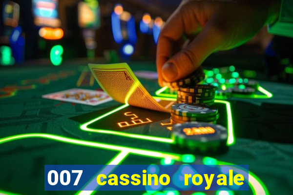 007 cassino royale completo dublado