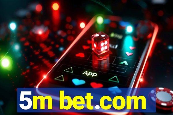 5m bet.com